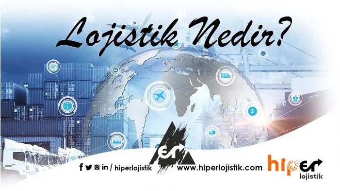 Lojistik Nedir?