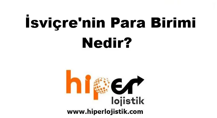 İsviçre’nin Para Birimi Nedir?