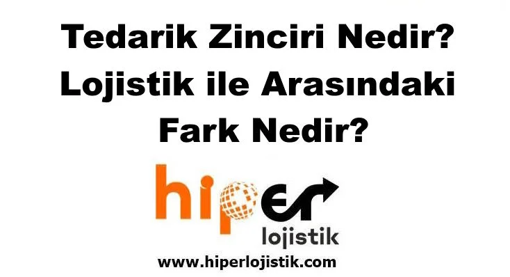 Tedarik Zinciri Nedir? Lojistik ile Arasındaki Fark Nedir?