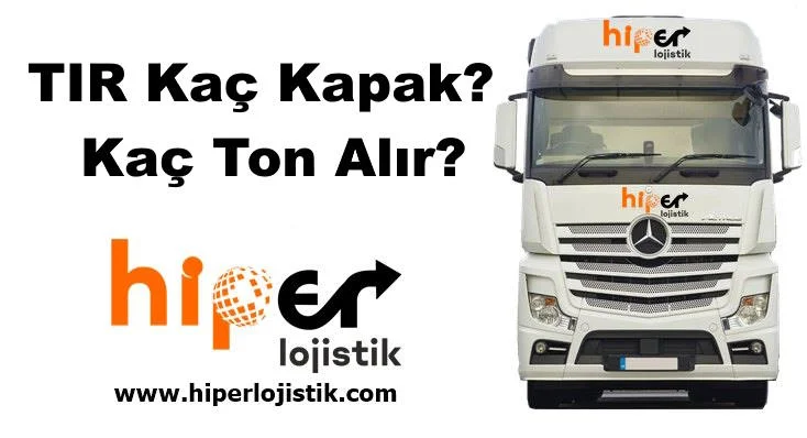 TIR Kaç Kapak? Kaç Ton Alır?