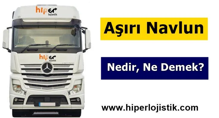 Aşırı Navlun Nedir? Ne Demek ve Anlamı