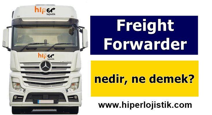 Freight Forwarder Nedir? Ne İş Yapar?