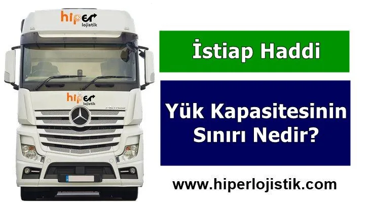 İstiap Haddi: Yük Kapasitesinin Sınırı Nedir?