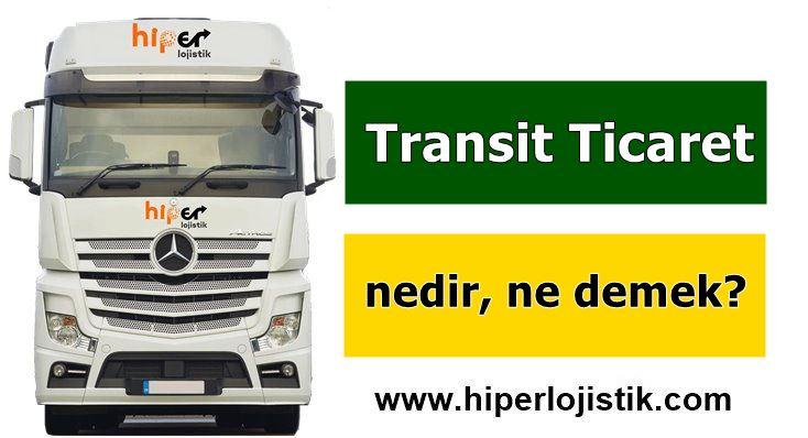 Transit Ticaret Nedir?